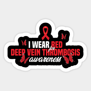 DVT awareness I Wear Red Ribbon For Deep Vein Thrombosis Sticker